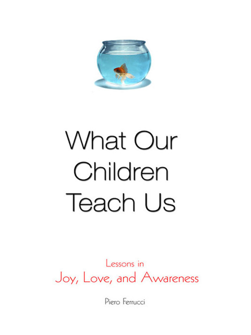 Title details for What Our Children Teach Us by Piero Ferrucci - Available